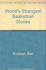 World's Strangest Basketball Stories