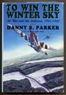 To Win the Winter Sky The Air War over the Ardennes 1944  1945