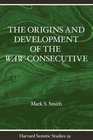 The Origins and Development of the WawConsecutive Northwest Semitic Evidence from Ugarit to Qumran