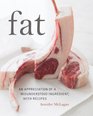 Fat An Appreciation of a Misunderstood Ingredient With Recipes