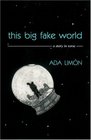 This Big Fake World A Story in Verse