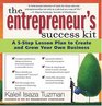 The Entrepreneur's Success Kit  A 5Step Lesson Plan to Create and Grow Your Own Business