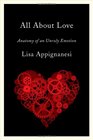 All About Love Anatomy of an Unruly Emotion