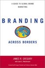 Branding Across Borders A Guide to Global Brand Marketing