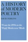 A History of Modern Poetry Volume I From the 1890s to the High Modernist Mode