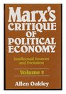Marx''s critique of political economy  intellectual sources and evolution / Allen Oakley