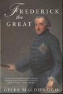 Frederick the Great A Life in Deeds and Letters