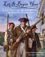 Let It Begin Here Lexington and Concord First Battles of the American Revolution