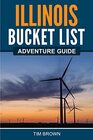 Illinois Bucket List Adventure Guide Explore 100 Offbeat Destinations You Must Visit