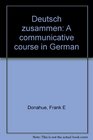 Deutsch zusammen A communicative course in German