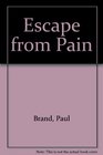 Escape from Pain