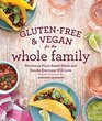 GlutenFree  Vegan for the Whole Family Nutritious PlantBased Meals and Snacks Everyone Will Love