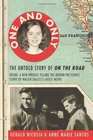 One and Only The Untold Story of On the Road and LuAnne Henderson the Woman Who Started Jack Kerouac and Neal Cassady on Their Journey