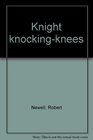 Knight knockingknees