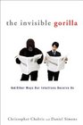 The Invisible Gorilla And Other Ways Our Intuitions Deceive Us