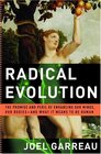 Radical Evolution  The Promise and Peril of Enhancing Our Minds Our Bodies  and What It Means to Be Human