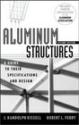 Aluminum Structures  A Guide to Their Specifications and Design