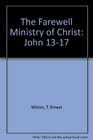 The Farewell Ministry of Christ John 1317