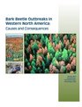Bark Beetle Outbreaks in Western North America Causes and Consequences