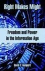 Right Makes Might Freedom and Power in the Information Age