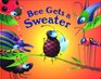 Bee Gets a Sweater A Critter Tales Book