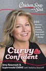 Chicken Soup for the Soul Curvy  Confident 101 Stories about Loving Yourself and Your Body