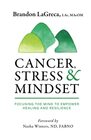 Cancer Stress  Mindset Focusing the Mind to Empower Healing and Resilience