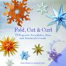 Fold Cut  Curl 75 Exquisite Snowflakes Stars and Sunbursts to Make