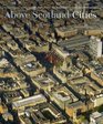 Above Scotland  Cities From the National Collection of Aerial Photography