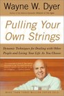 Pulling Your Own Strings : Dynamic Techniques for Dealing with Other People and Living Your Life As You Choose