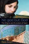 No god but God The Origins and Evolution of Islam