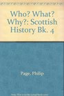 Who What Why Scottish History Bk 4
