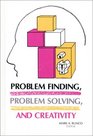 Problem Finding Problem Solving and Creativity