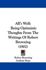 All's Well Being Optimistic Thoughts From The Writings Of Robert Browning