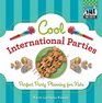 Cool International Parties Perfect Party Planning for Kids