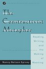 The Constructivist Metaphor  Reading Writing and the Making of Meaning