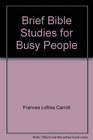 Brief Bible Studies for Busy People