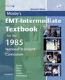 Mosby's EMTIntermediate Textbook for the 1985 National Standard Curriculum Revised Edition