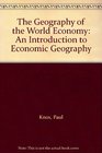 The Geography of the World Economy An Introduction to Economic Geography