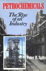 Petrochemicals The Rise Of An Industry