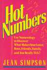 Hot Numbers Use Numerology to Discover What Makes Your Lover Boss Friends Family and You Really Tick