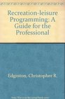 Recreation and Leisure Programming A Guide for the Professional