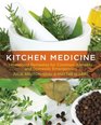 Kitchen Medicine Household Remedies for Common Ailments and Domestic Emergencies