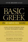 Basic Greek in 30 Minutes a Day A SelfStudy Introduction to New Testament Greek