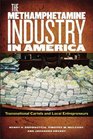 The Methamphetamine Industry in America Transnational Cartels and Local Entrepreneurs