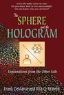 Sphere and the Hologram The Explanations from the Other Side