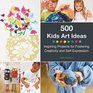 500 Kids Art Ideas Inspiring Projects for Fostering Creativity and SelfExpression