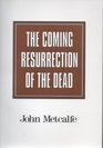 The Coming Resurrection of the Dead