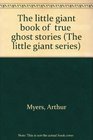 The little giant book of "true" ghost stories (The little giant series)