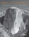 Soul of Yosemite Portraits of Light and Stone